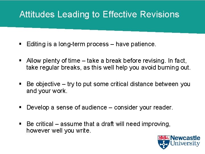 Attitudes Leading to Effective Revisions § Editing is a long-term process – have patience.