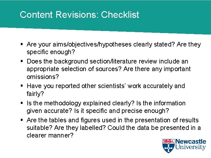 Content Revisions: Checklist § Are your aims/objectives/hypotheses clearly stated? Are they specific enough? §