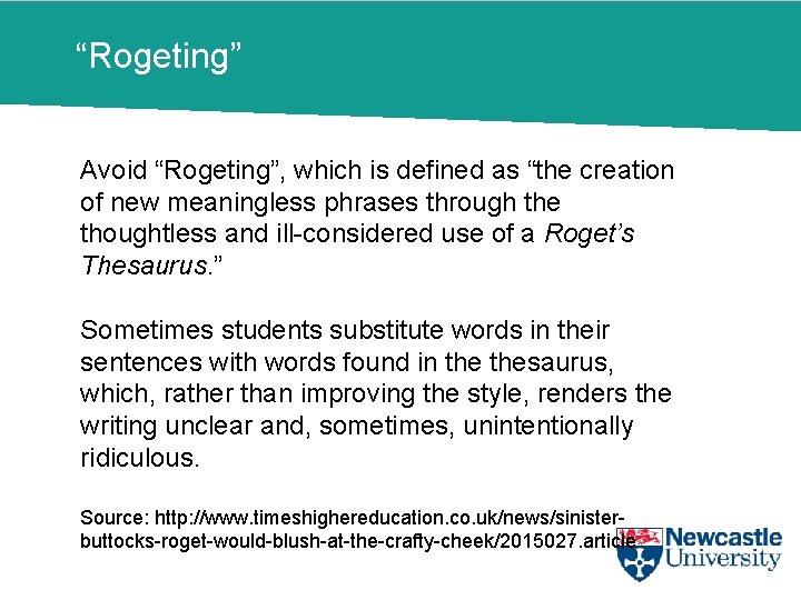 “Rogeting” Avoid “Rogeting”, which is defined as “the creation of new meaningless phrases through
