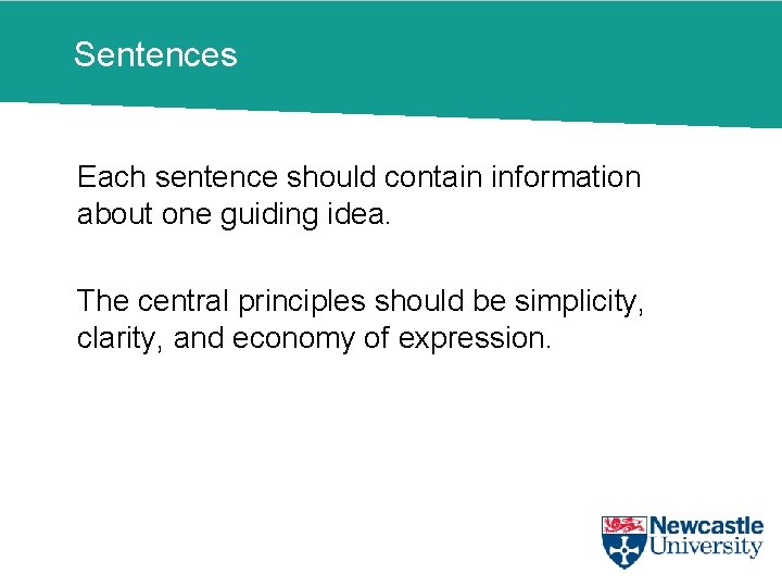 Sentences Each sentence should contain information about one guiding idea. The central principles should