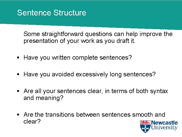 Sentence Structure Some straightforward questions can help improve the presentation of your work as