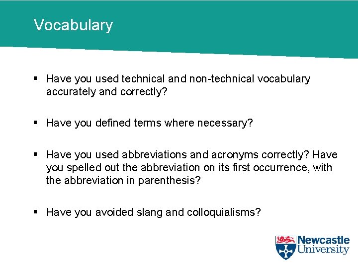 Vocabulary § Have you used technical and non-technical vocabulary accurately and correctly? § Have