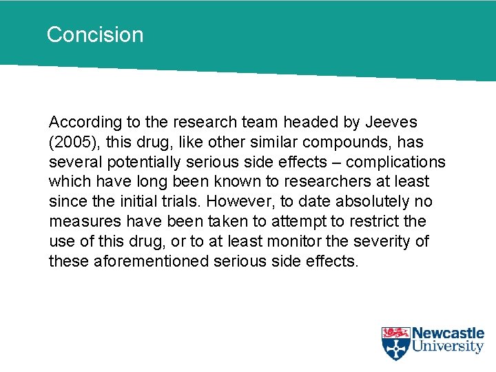 Concision According to the research team headed by Jeeves (2005), this drug, like other