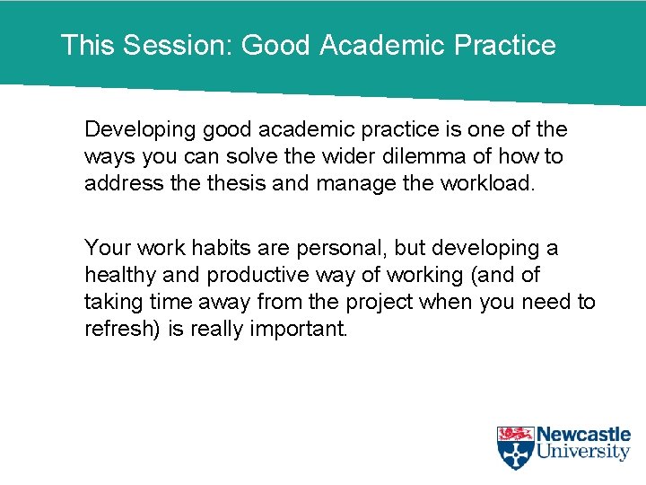 This Session: Good Academic Practice Developing good academic practice is one of the ways