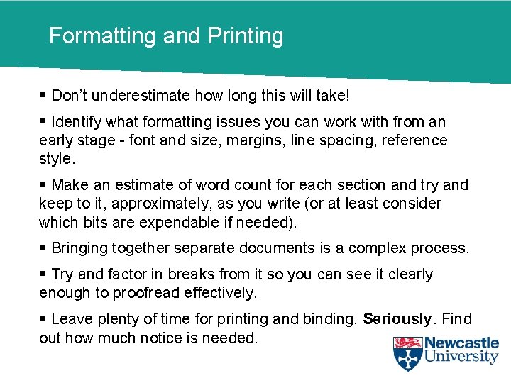 Formatting and Printing § Don’t underestimate how long this will take! § Identify what