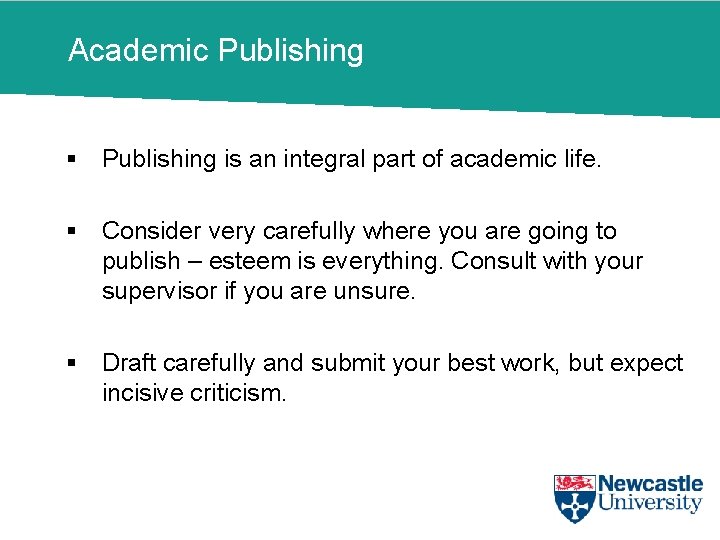 Academic Publishing § Publishing is an integral part of academic life. § Consider very