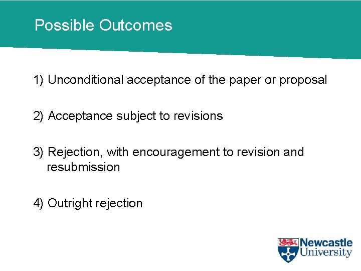 Possible Outcomes 1) Unconditional acceptance of the paper or proposal 2) Acceptance subject to