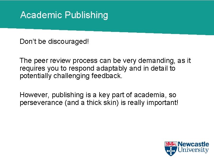 Academic Publishing Don’t be discouraged! The peer review process can be very demanding, as