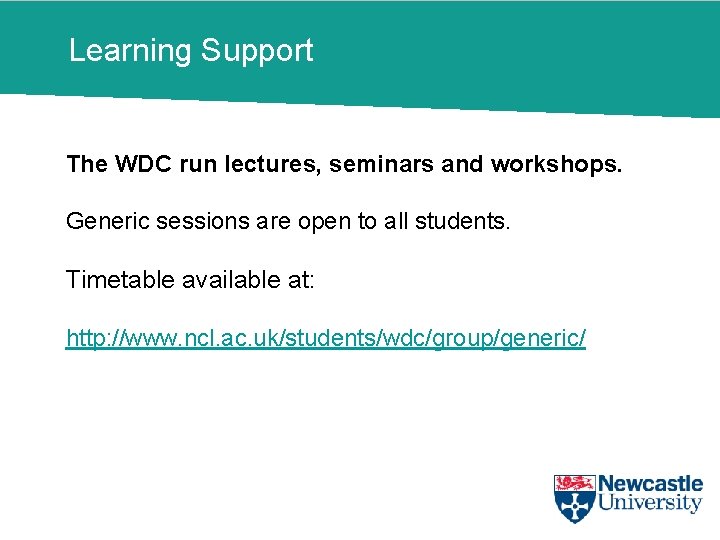 Learning Support The WDC run lectures, seminars and workshops. Generic sessions are open to