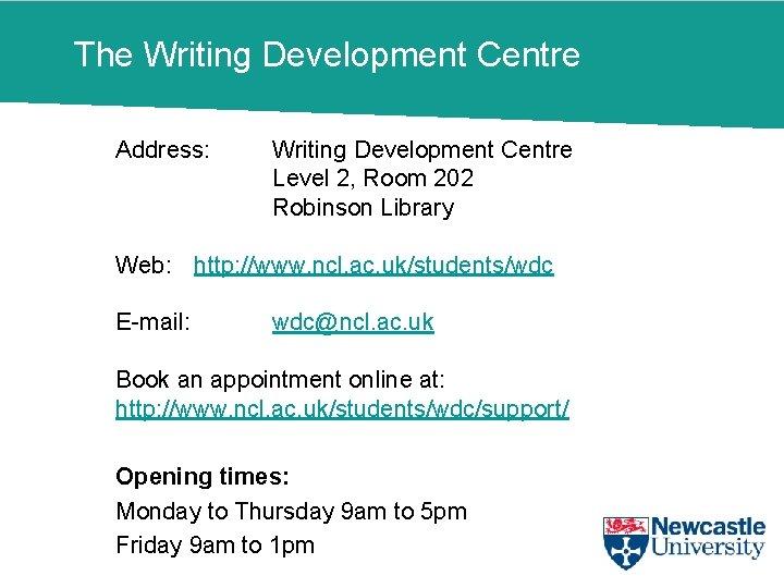 The Writing Development Centre Address: Writing Development Centre Level 2, Room 202 Robinson Library