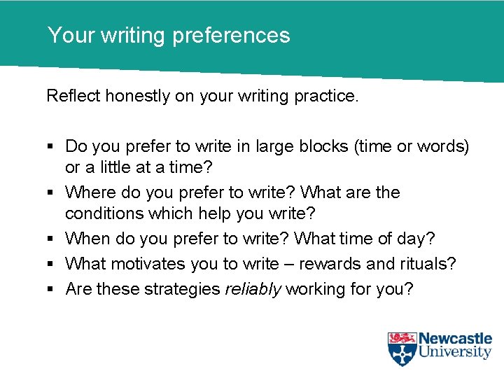 Your writing preferences Reflect honestly on your writing practice. § Do you prefer to