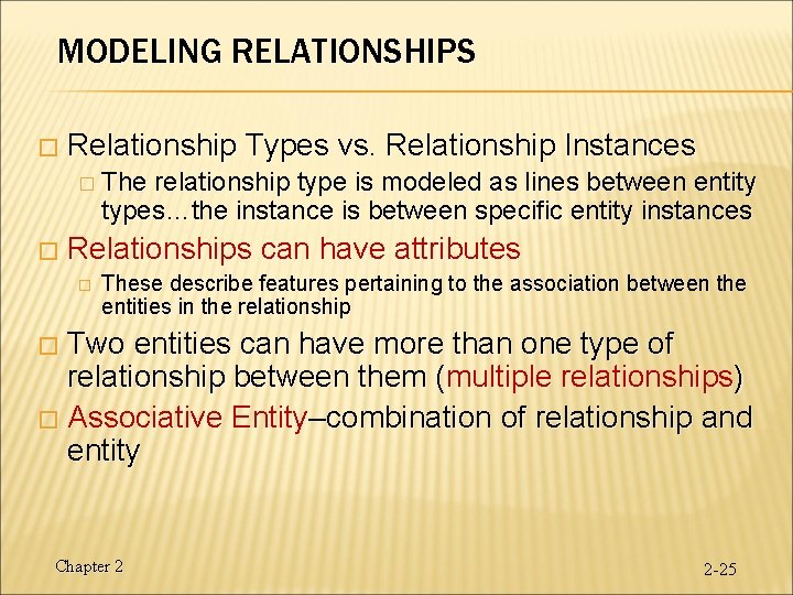 MODELING RELATIONSHIPS � Relationship Types vs. Relationship Instances � The relationship type is modeled