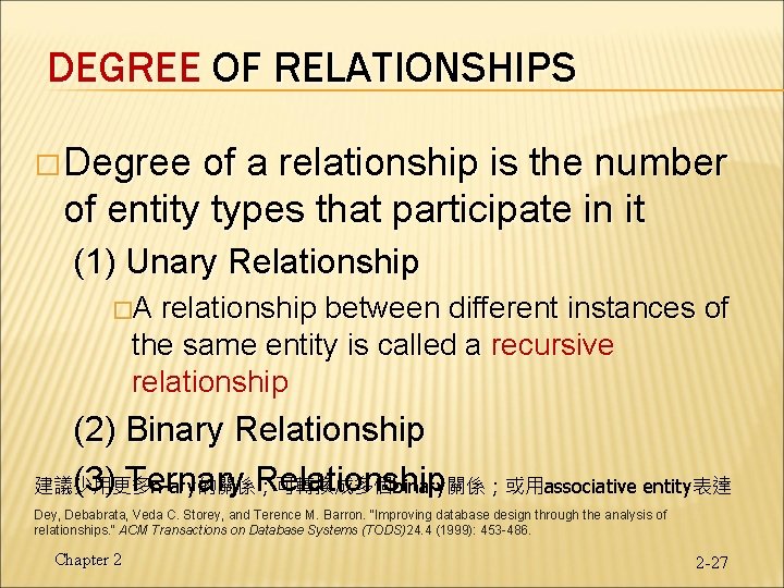 DEGREE OF RELATIONSHIPS � Degree of a relationship is the number of entity types