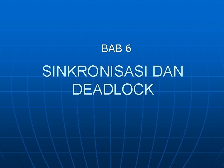 BAB 6 SINKRONISASI DAN DEADLOCK 