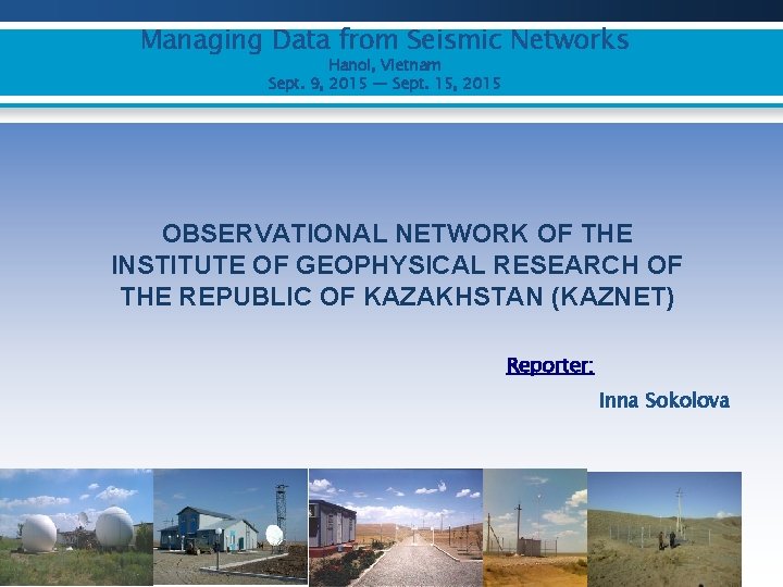 Managing Data from Seismic Networks Hanoi, Vietnam Sept. 9, 2015 — Sept. 15, 2015