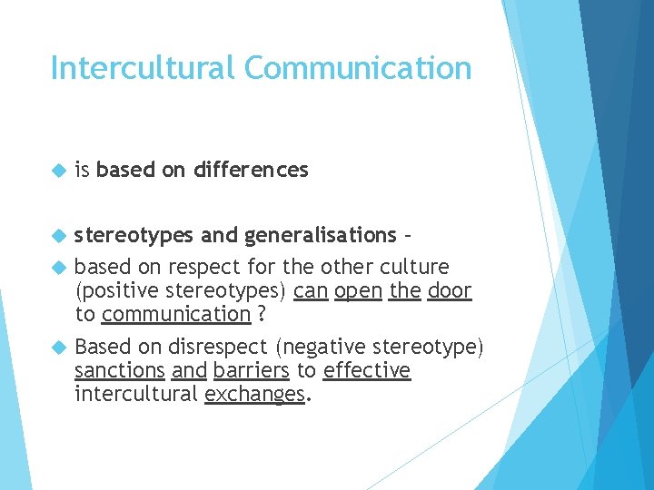 Intercultural Communication is based on differences stereotypes and generalisations – based on respect for