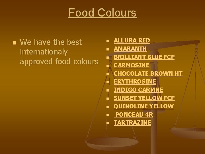 Food Colours n We have the best internationaly approved food colours n n n