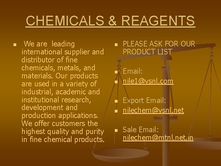 CHEMICALS & REAGENTS n We are leading international supplier and distributor of fine chemicals,