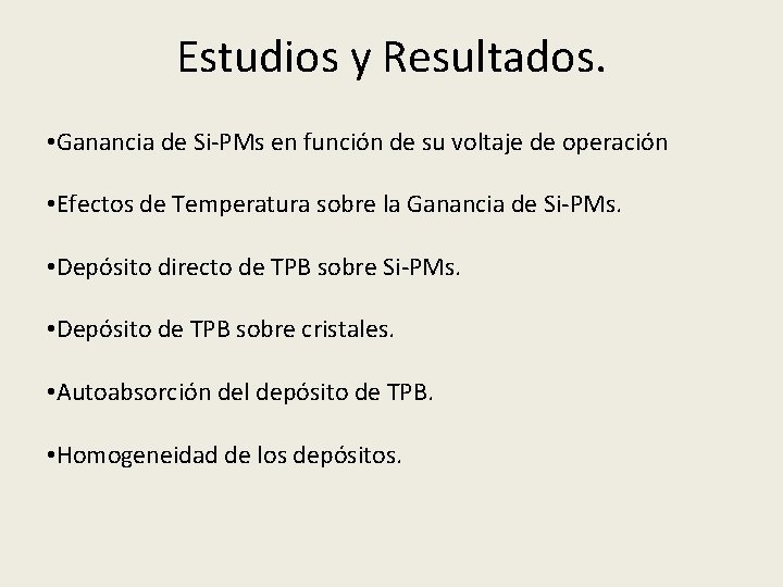 Estudios y Resultados. • Ganancia de Si-PMs en función de su voltaje de operación