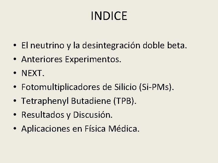 INDICE • • El neutrino y la desintegración doble beta. Anteriores Experimentos. NEXT. Fotomultiplicadores