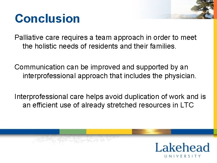 Conclusion Palliative care requires a team approach in order to meet the holistic needs