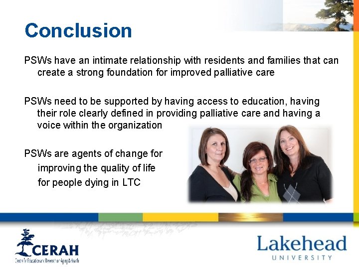 Conclusion PSWs have an intimate relationship with residents and families that can create a