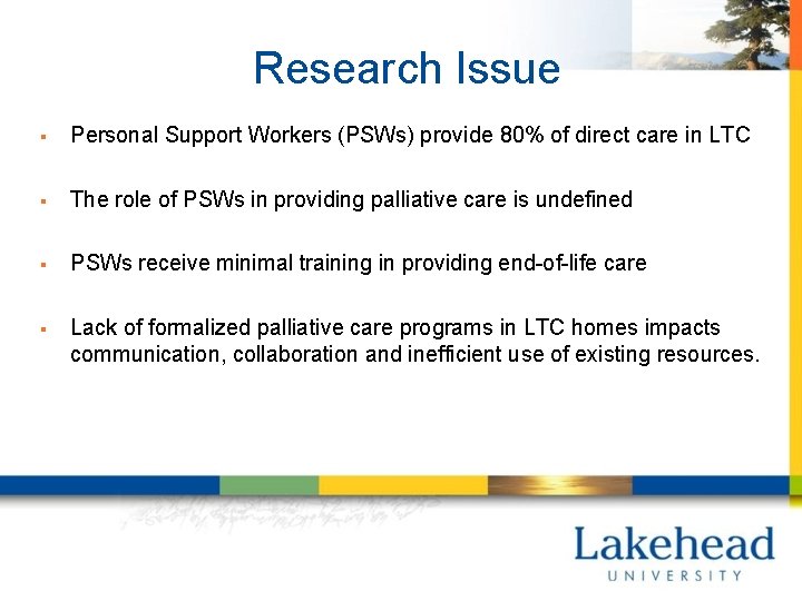 Research Issue § Personal Support Workers (PSWs) provide 80% of direct care in LTC