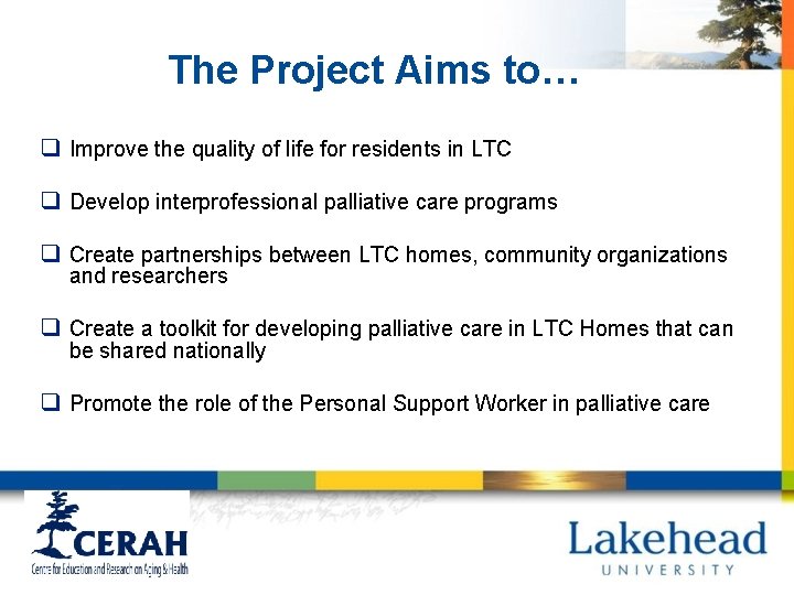 The Project Aims to… q Improve the quality of life for residents in LTC