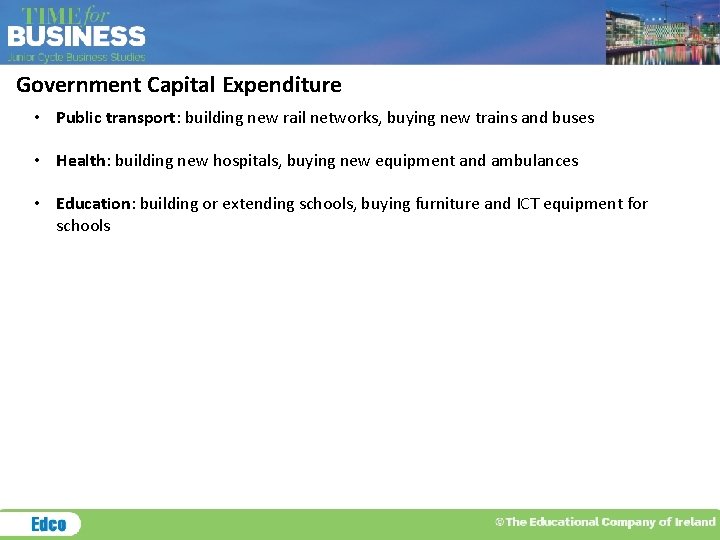 Government Capital Expenditure • Public transport: building new rail networks, buying new trains and