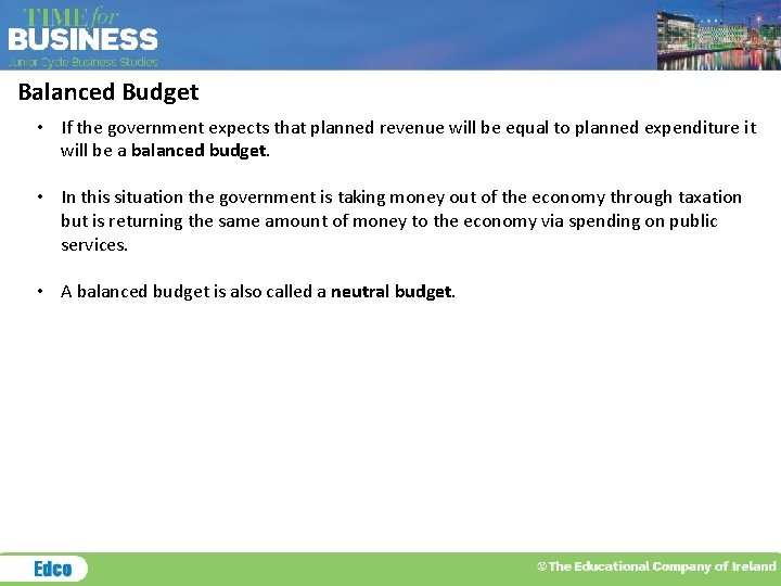 Balanced Budget • If the government expects that planned revenue will be equal to