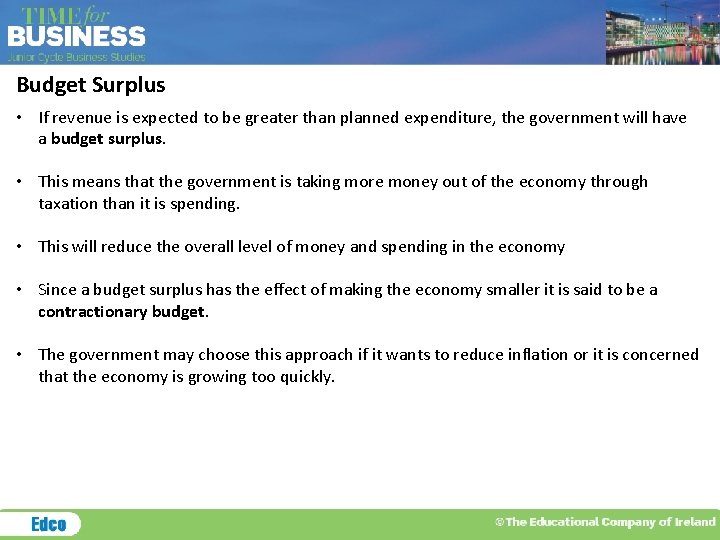 Budget Surplus • If revenue is expected to be greater than planned expenditure, the