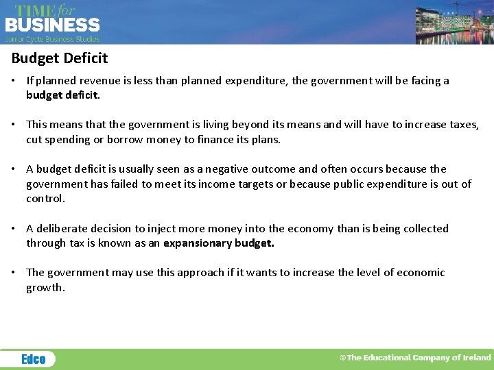 Budget Deficit • If planned revenue is less than planned expenditure, the government will