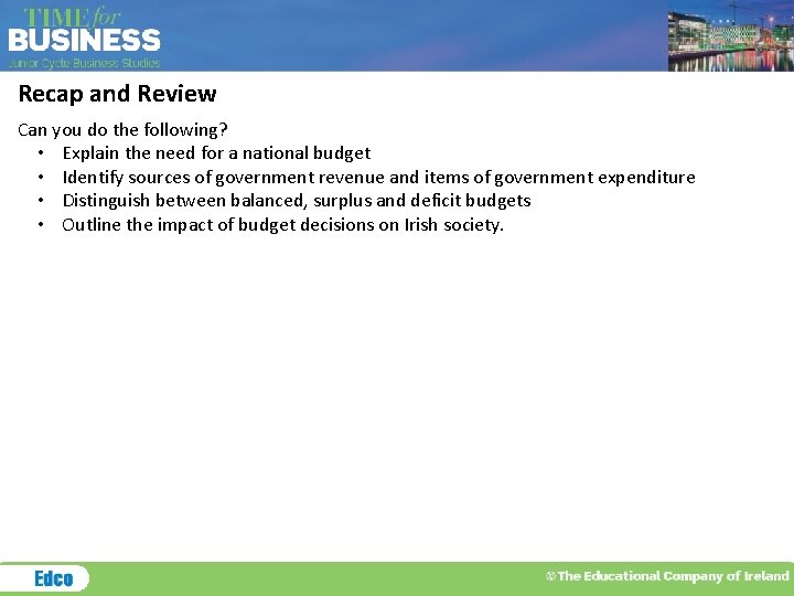 Recap and Review Can you do the following? • Explain the need for a