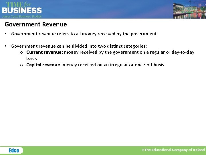 Government Revenue • Government revenue refers to all money received by the government. •