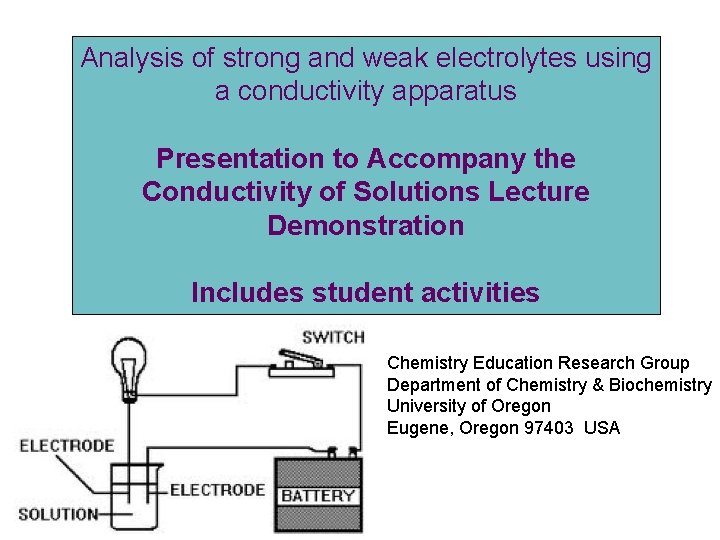 Analysis of strong and weak electrolytes using a conductivity apparatus Presentation to Accompany the