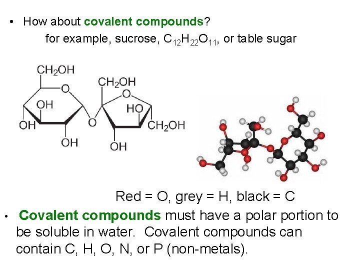  • How about covalent compounds? for example, sucrose, C 12 H 22 O