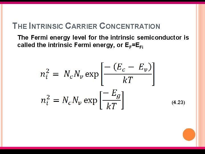 THE INTRINSIC CARRIER CONCENTRATION The Fermi energy level for the intrinsic semiconductor is called