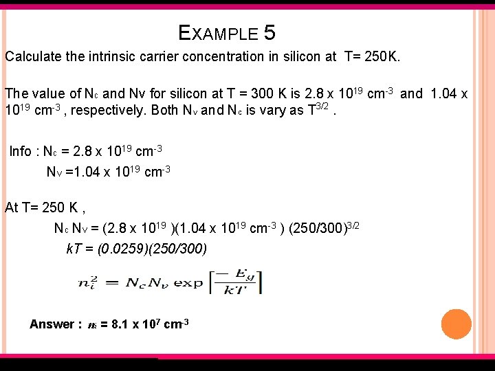 EXAMPLE 5 Calculate the intrinsic carrier concentration in silicon at T= 250 K. The