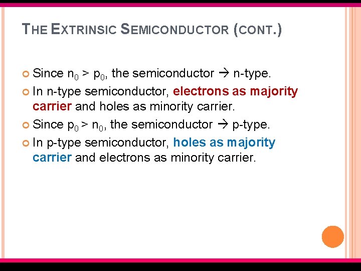 THE EXTRINSIC SEMICONDUCTOR (CONT. ) Since n 0 > p 0, the semiconductor n-type.