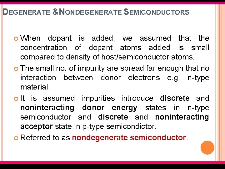 DEGENERATE &NONDEGENERATE SEMICONDUCTORS When dopant is added, we assumed that the concentration of dopant