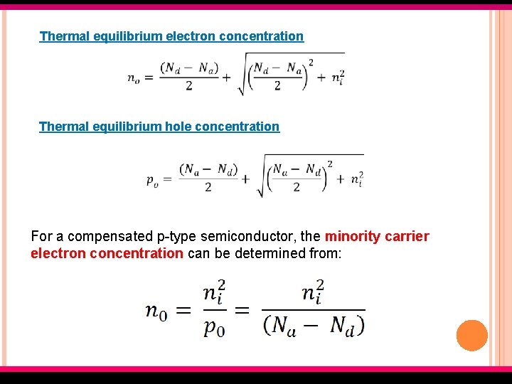 Thermal equilibrium electron concentration Thermal equilibrium hole concentration For a compensated p-type semiconductor, the