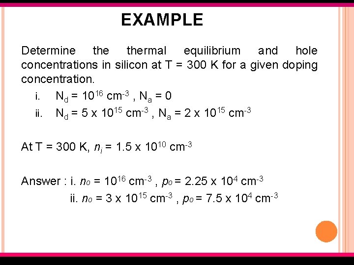 EXAMPLE Determine thermal equilibrium and hole concentrations in silicon at T = 300 K