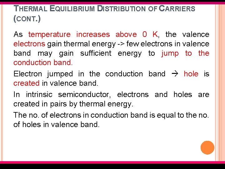 THERMAL EQUILIBRIUM DISTRIBUTION OF CARRIERS (CONT. ) As temperature increases above 0 K, the