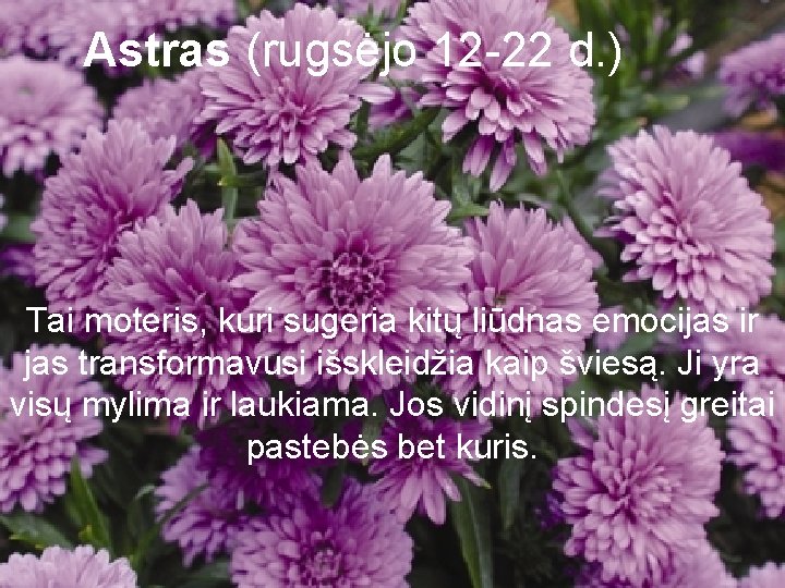 Astras (rugsėjo 12 -22 d. ) Tai moteris, kuri sugeria kitų liūdnas emocijas ir