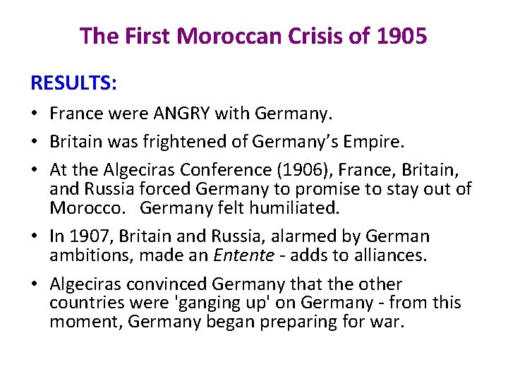 The First Moroccan Crisis of 1905 RESULTS: • France were ANGRY with Germany. •