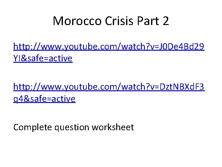 Morocco Crisis Part 2 http: //www. youtube. com/watch? v=J 0 De 4 Bd 29