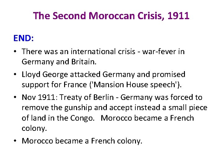 The Second Moroccan Crisis, 1911 END: • There was an international crisis - war-fever