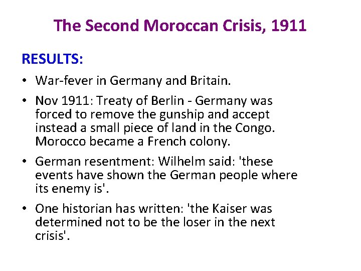 The Second Moroccan Crisis, 1911 RESULTS: • War-fever in Germany and Britain. • Nov
