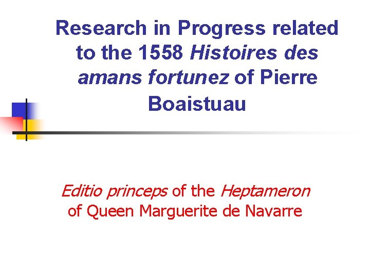 Research in Progress related to the 1558 Histoires des amans fortunez of Pierre Boaistuau Research in Progress related to the 1558 Histoires des amans fortunez of Pierre Boaistuau