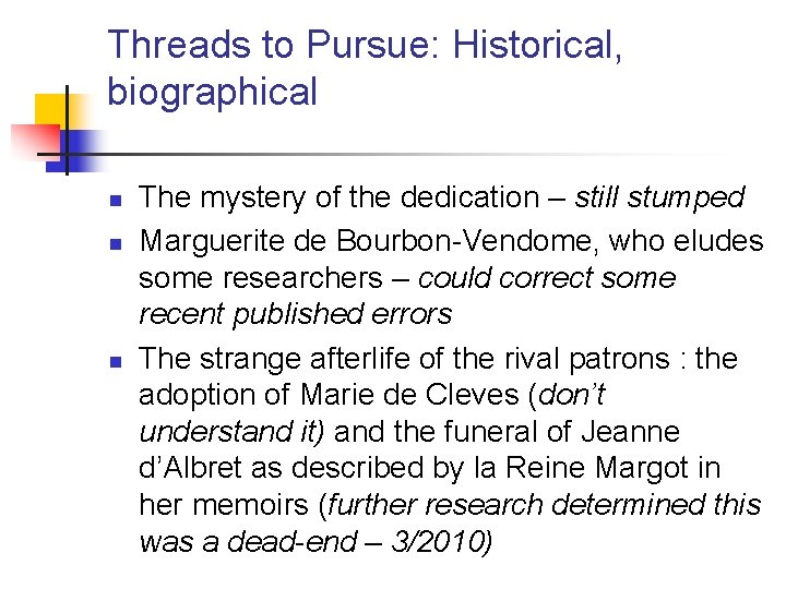 Threads to Pursue: Historical, biographical n n n The mystery of the dedication –